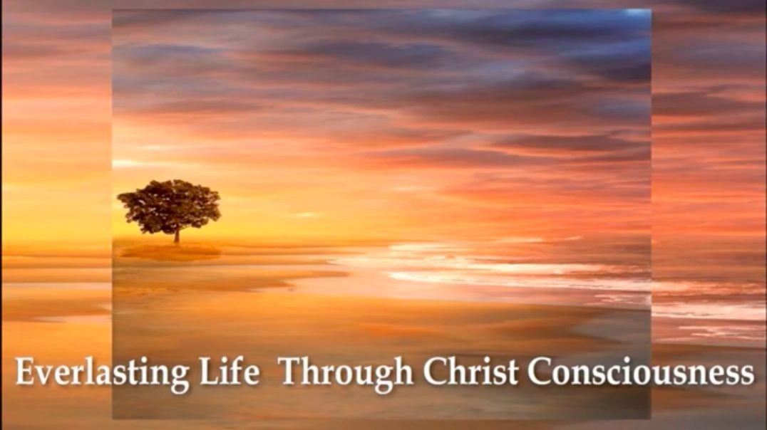 ⁣Life Everlasting Through Christ Consciousness