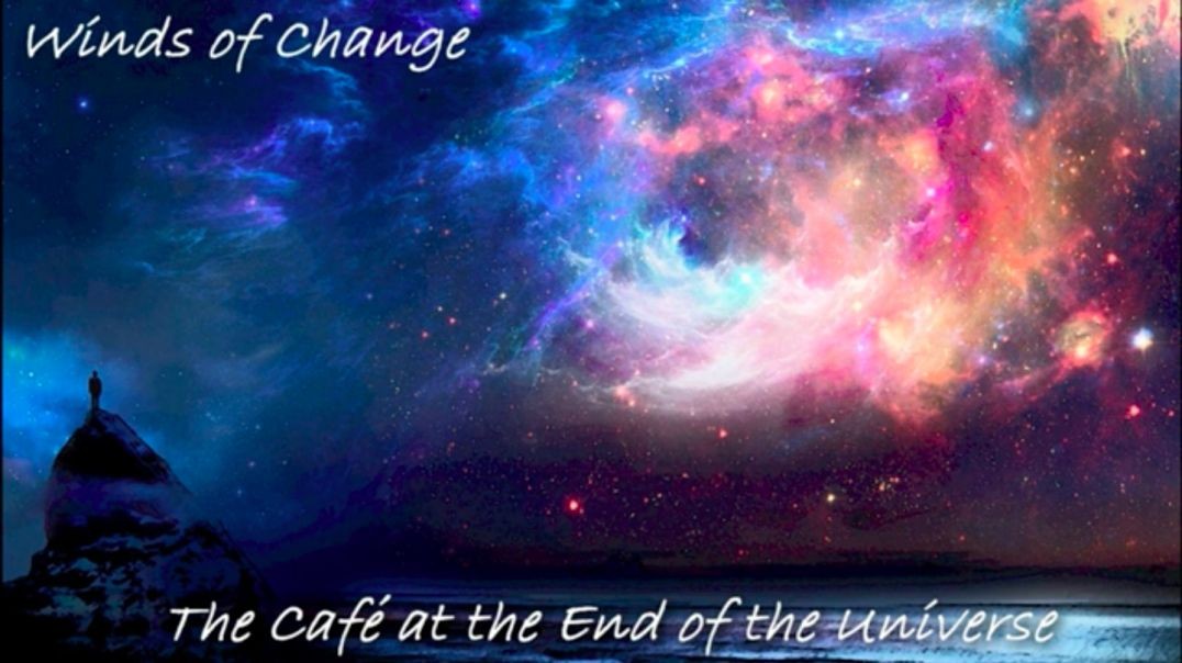 Winds of Change The Cafe' at the End of the Universe