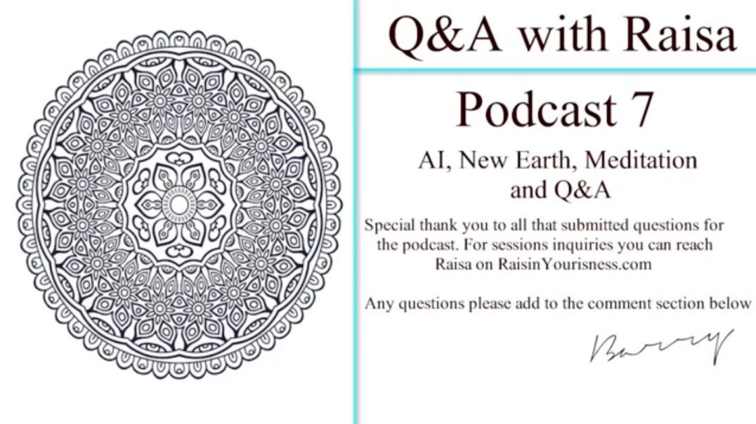 Podcast Part 7, AI, New Earth, Meditations and Q&A