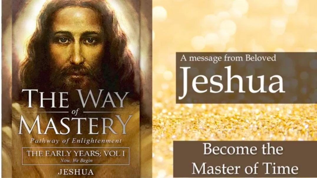 ⁣Jeshua, The Way of Mastery Become the Master of Time