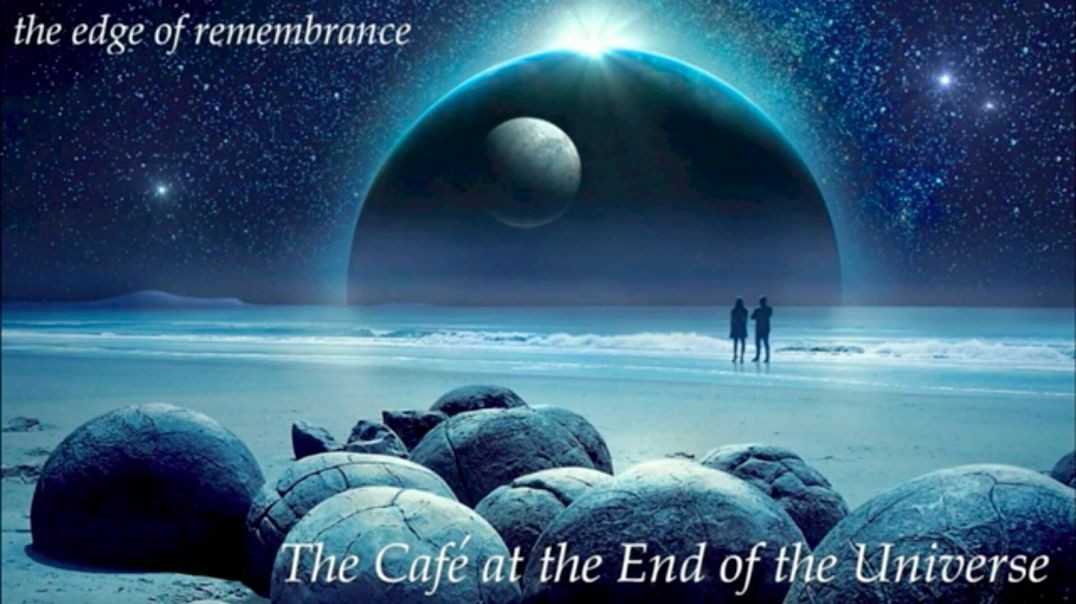 ⁣⁣The Edge of Remembrance The Cafe' at the End of the Universe