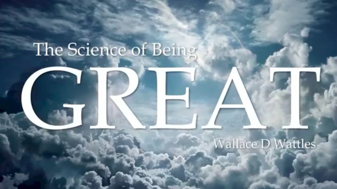 Wallace D Wattles The Science of Being GREAT