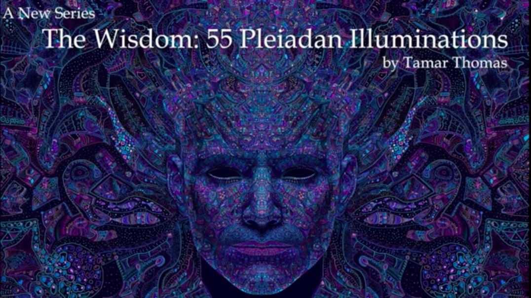 The Wisdom 55 Pleiadan Illumination by Tamar Thomas A New Way of Being.