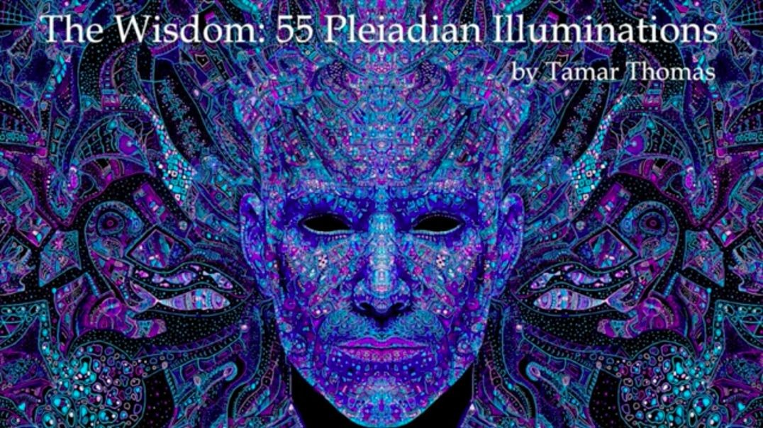 The Wisdom 55 Pleiadean Illumination by Tamar Thomas Fear.