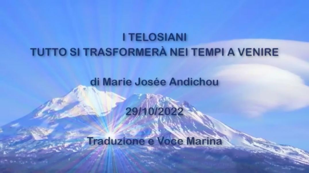 I TELOSIANI Tutto si trasformerà nei tempi a venire, di Marie Josée Andichou