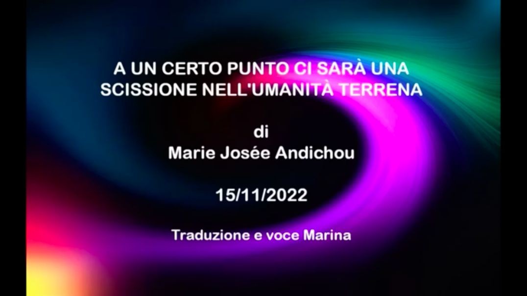 ⁣A un certo punto ci sarà una scissione nell'umanità terrena, di Marie Josée Andichou