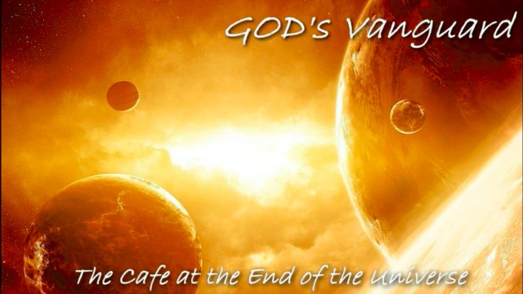 The Café at the End of the Universe GOD's Vanguard