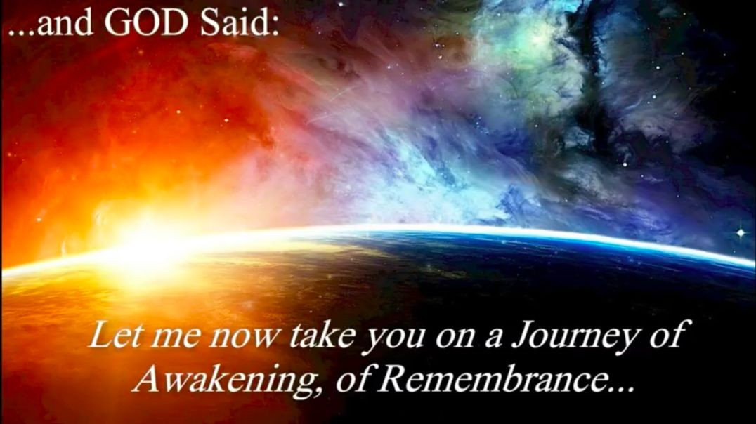 and GOD Said- Let me now take you on a Journey of Awakening