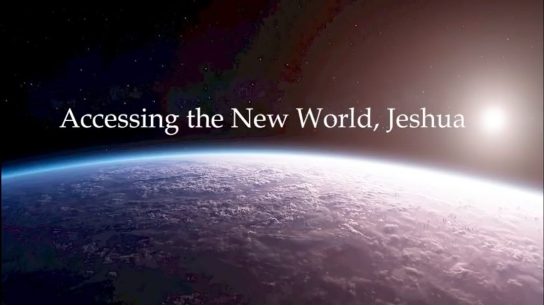 A Message From Jeshua: Accessing the New World