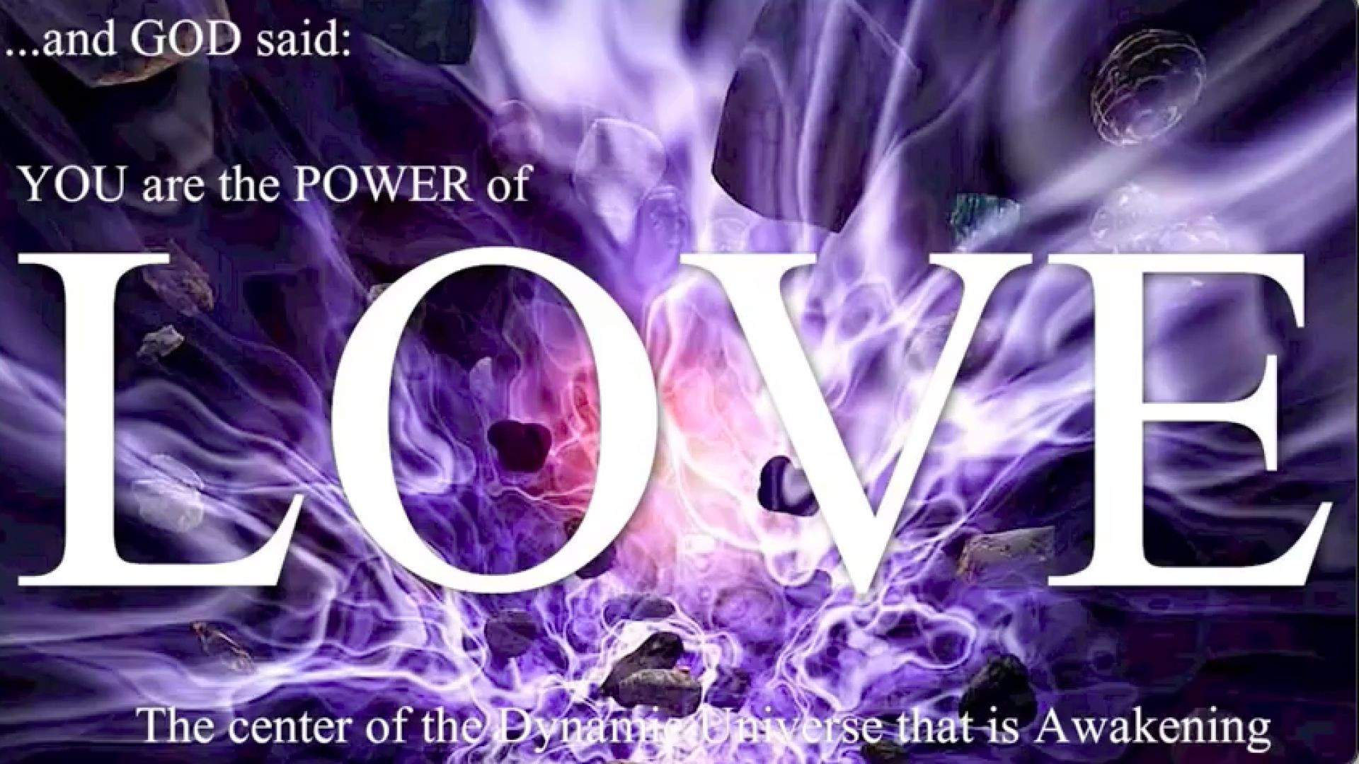 AND GOD Said: YOU are the POWER of LOVE