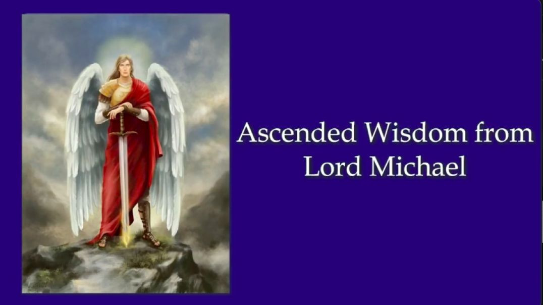 04 - Ascended Wisdom from Lord Michael: A Summary of the Three Kingdoms