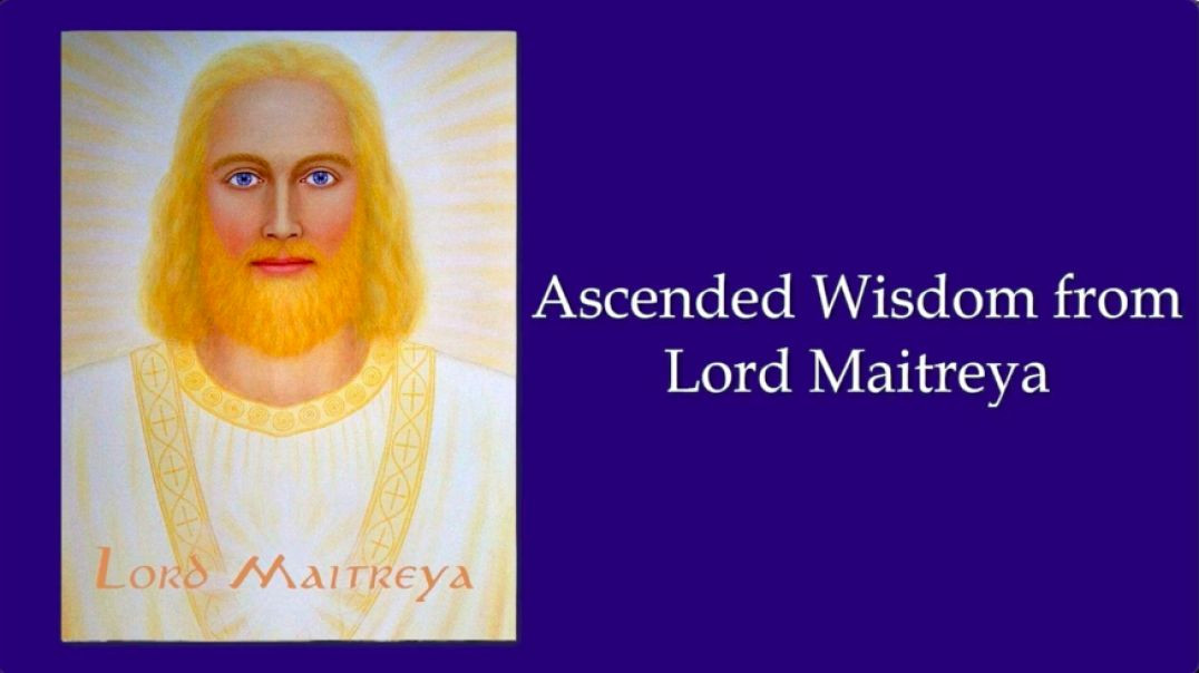 Part 16 :  Ascended Wisdom for Lord Maitreya Restoring the Christ