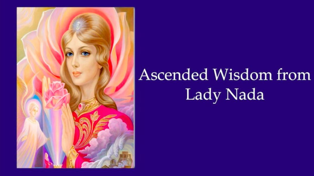 Part 12 : Ascended Wisdom from Lady Nada The Seven Basic Initiations