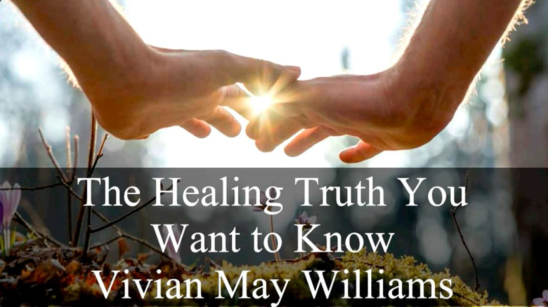 The Healing Truth You Want To Know : Vivian May Williams