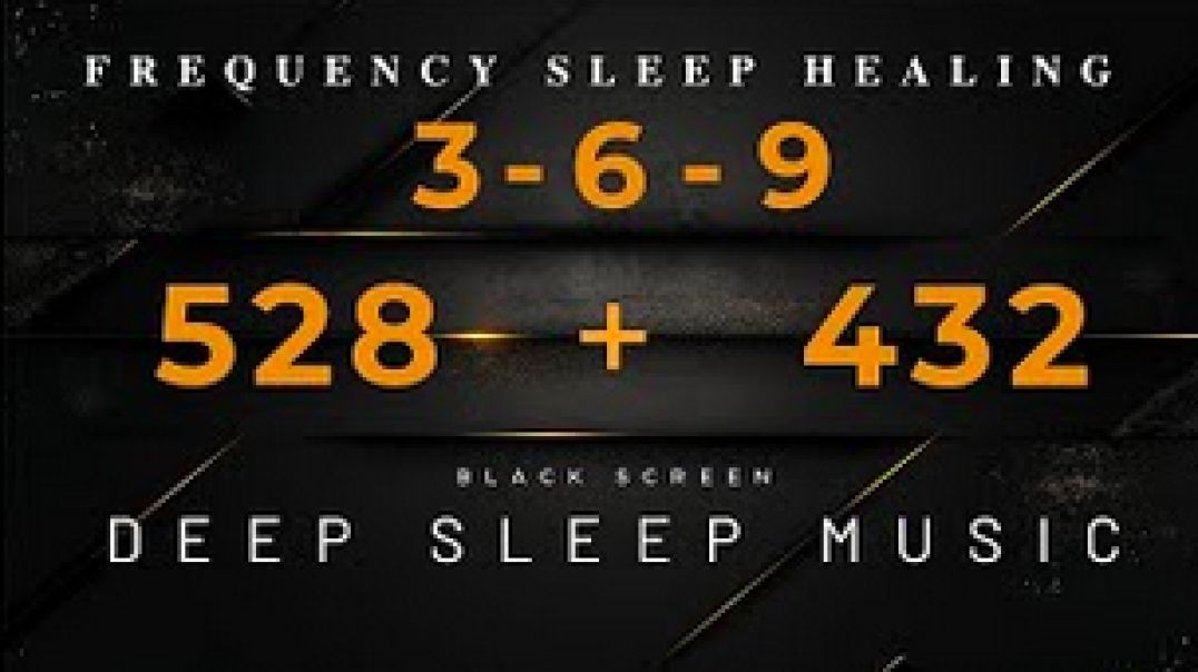 Unlocking the Tesla 369 Code: Experience 528Hz and 432Hz Sleep Healing Frequencies to Remove Negativ