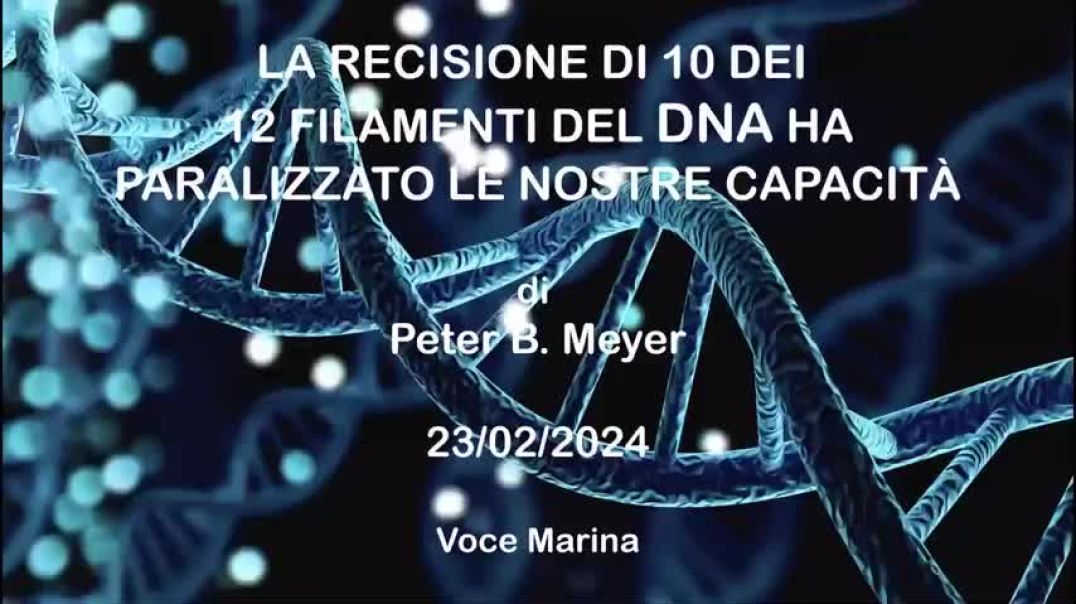 La Recisione di 10 dei 12 Filamenti del DNA:  di Peter B. Meyer