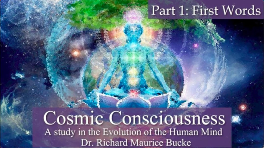 Cosmic Consciousness: Dr Maurice Bucke Part 1 Evolution and Devolution