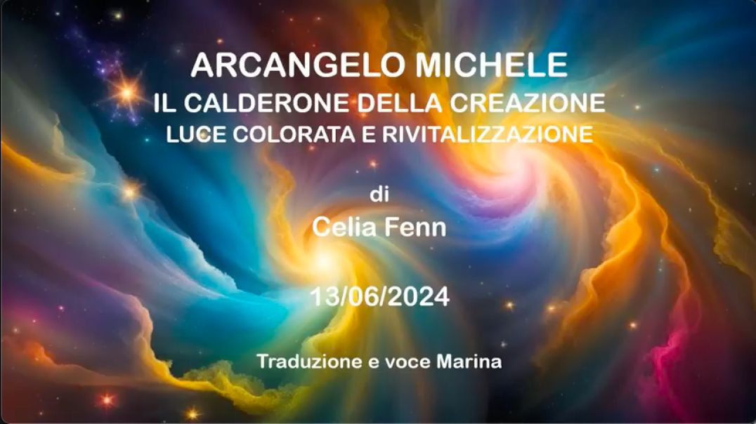 Arcangelo Michele - Il Calderone della Creazione: Luce Colorata e Celia Fenn