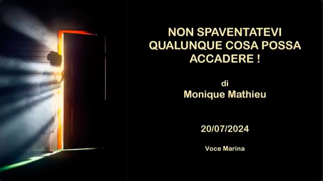 Non spaventatevi, qualunque cosa possa accadere: Di Monique Mathieu