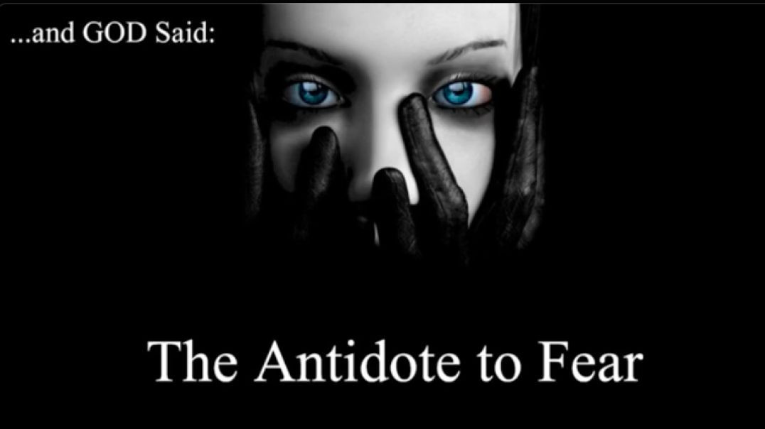 And God Said The Antidote to Fear