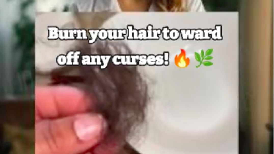 Burn Your Hair To Ward Off Any Curses