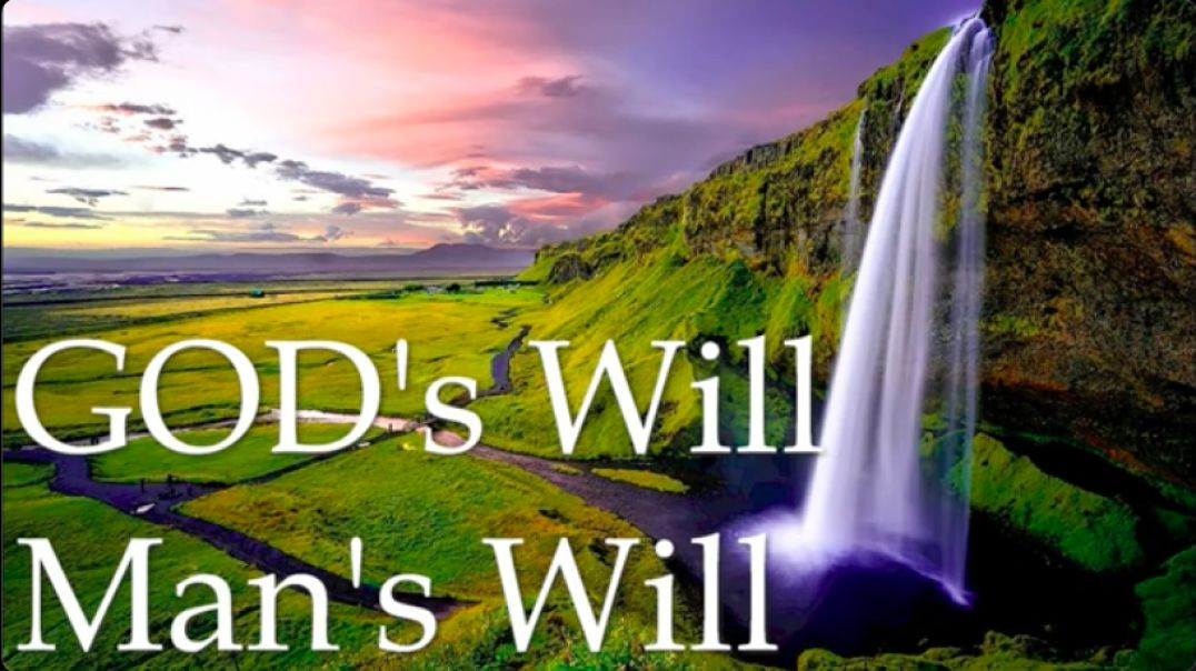 GOD's Will, Mans Will