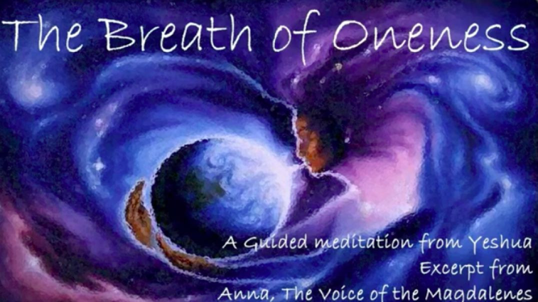 The Breath Of Oneness: Guided Meditation from Yeshua