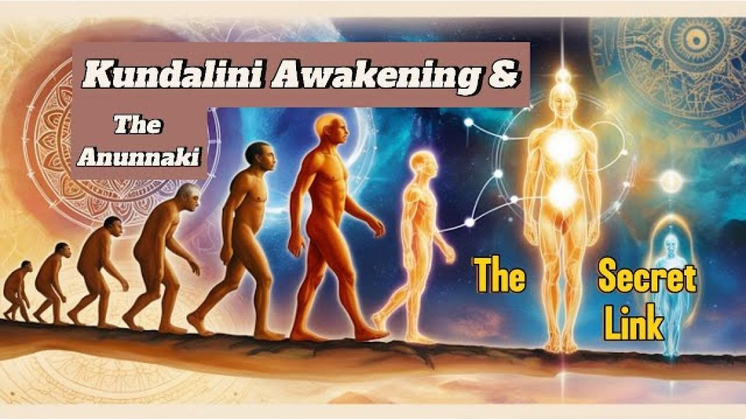 Kundalini:  Consciousness and The Anunnaki Unlocking Humanity’s Full Potential